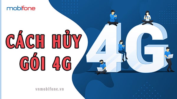 4G Mobi - Hướng Dẫn Cách Hủy Gói Cước 4G Mobifone