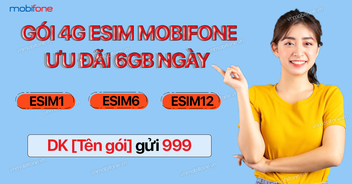 Các gói cước 4g eSIM MobiFone 6gb data mỗi ngày
