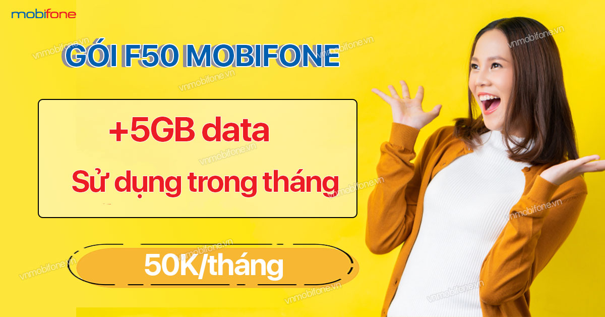 Gói F50 MobiFone Ưu Đãi 5GB Data Tốc Độ Cao Chỉ 50K ...
