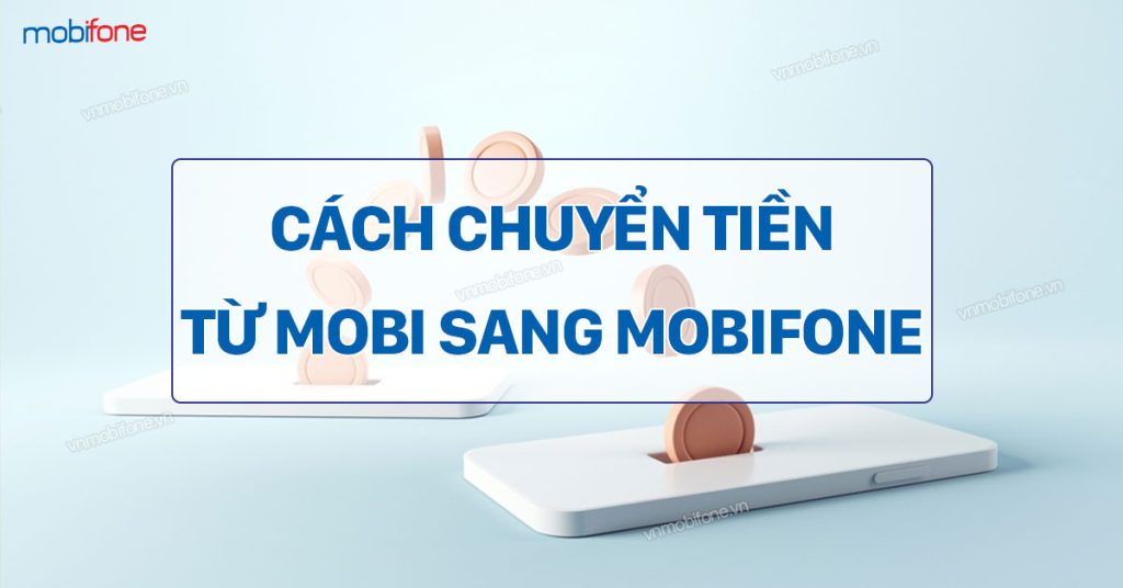 chuyen-tien-mobi-sang-mobifone