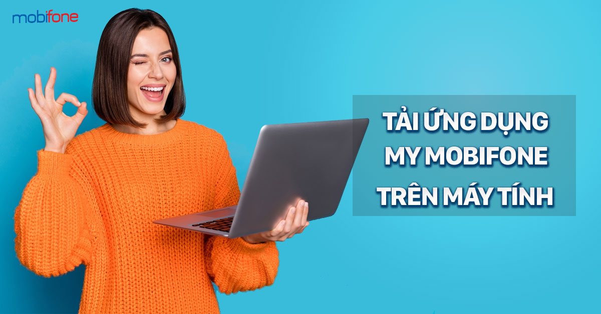 Cách Tải Ứng Dụng My MobiFone Trên Máy Tính Nhanh Chóng Đơn Giản