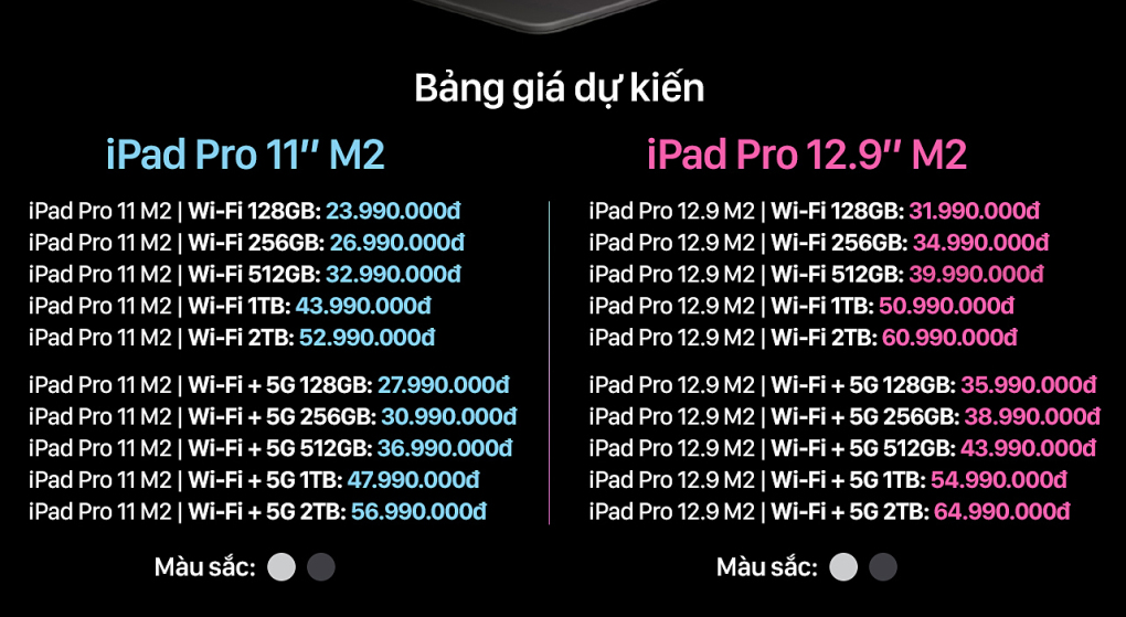 Bảng giá dự kiến với dòng iPad Pro 2022 với 2 màu sắc chủ đạo trắng và xám đen.