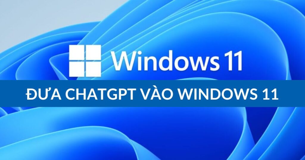 dua-chatgpt-vao-windows-11
