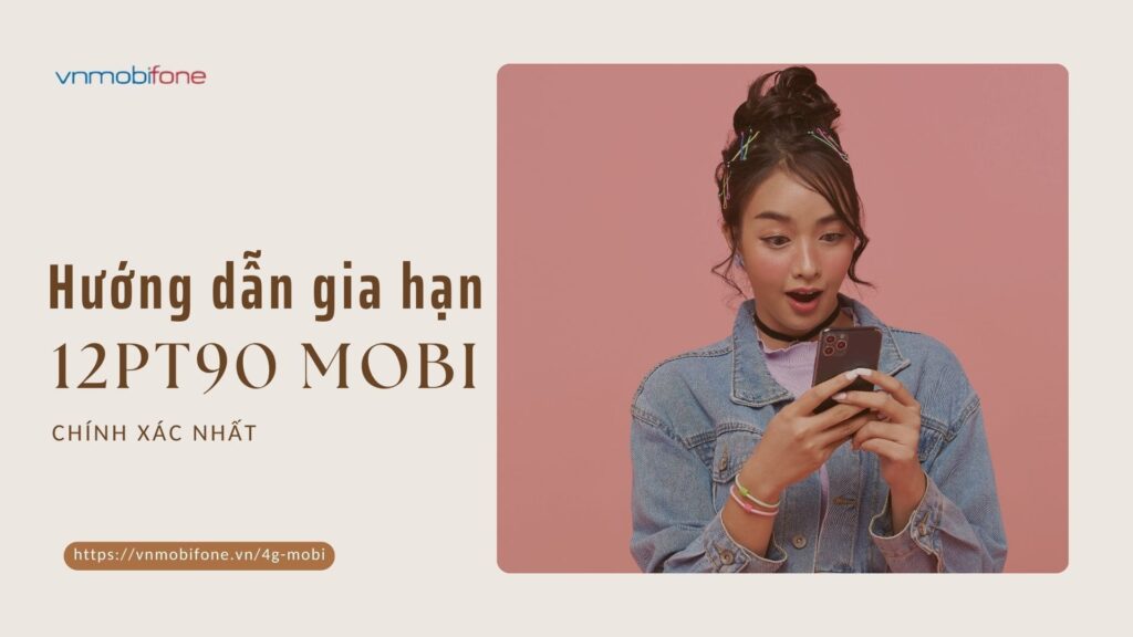 gia hạn gói 12PT90 Mobi