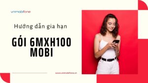 gia hạn gói 6MXH100 Mobi