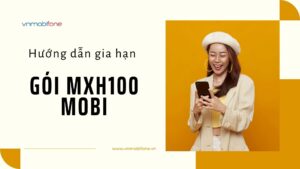 gia hạn gói MXH100 Mobi